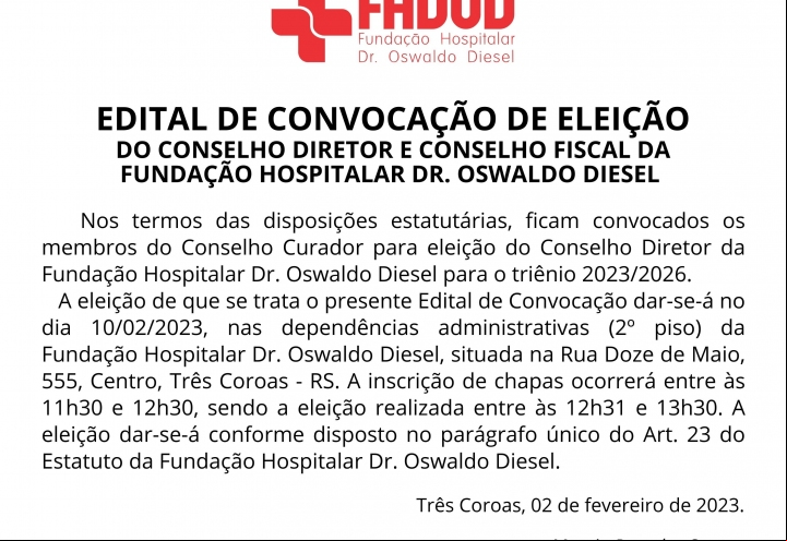 Foto EDITAL DE CONVOCAÇÃO DE ELEIÇÃO DO CONSELHO DIRETOR E CONSELHO FISCAL DA FUNDAÇÃO HOSPITALAR DR. OSWALDO DIESEL