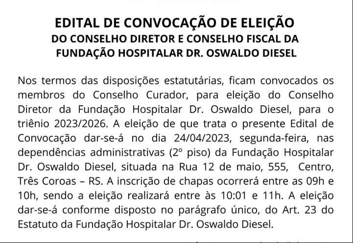 Foto EDITAL DE CONVOCAÇÃO DE ELEIÇÃO DO CONSELHO DIRETOR E CONSELHO FISCAL DA FUNDAÇÃO HOSPITALAR DR. OSWALDO DIESEL